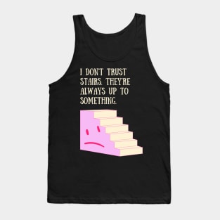 Stairs Are Always Up to Something! Tank Top